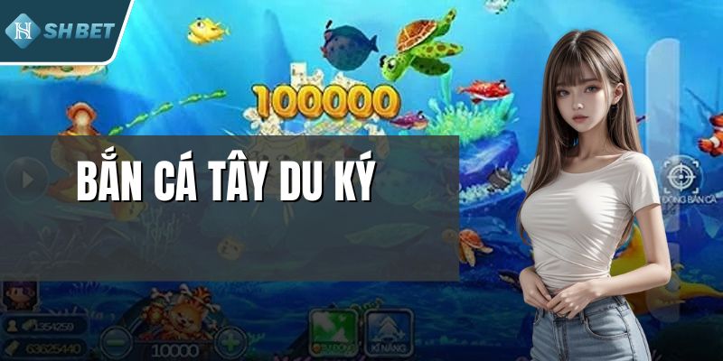 Bắn Cá Tây Du Ký – Trải Nghiệm Săn Cá Vô Cùng Hấp Dẫn