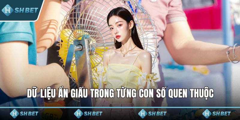 Dữ liệu ẩn giấu trong từng con số quen thuộc