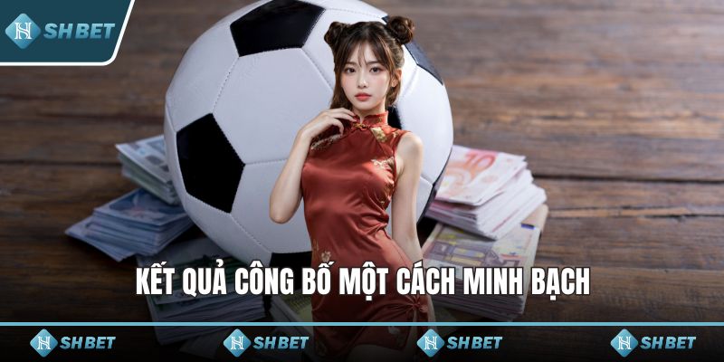 Kết quả công bố một cách minh bạch