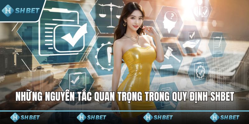 Những nguyên tắc quan trọng trong quy định SHBET