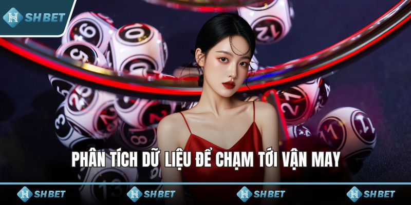 Phân tích dữ liệu để chạm tới vận may
