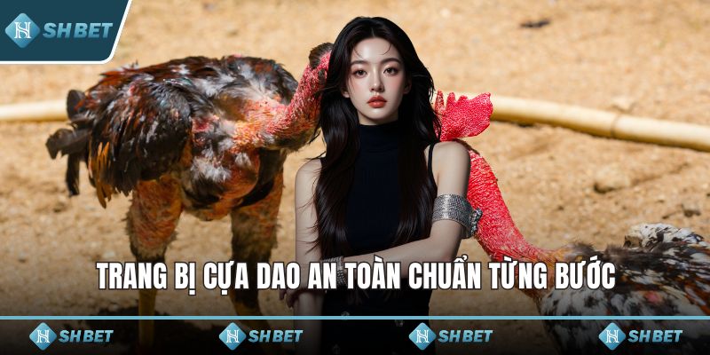 Trang bị cựa dao an toàn chuẩn từng bước